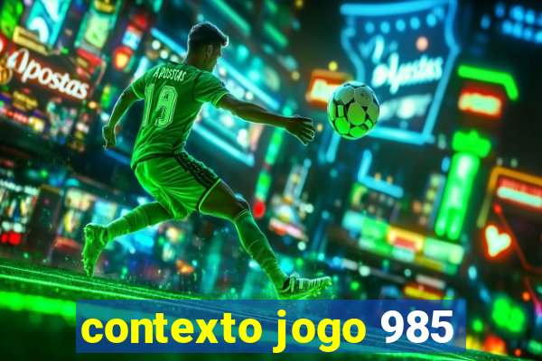 contexto jogo 985